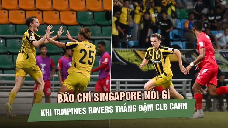 Báo chí Singapore nói gì khi Tampines Rovers thắng đậm CLB CAHN để vào tứ kết?