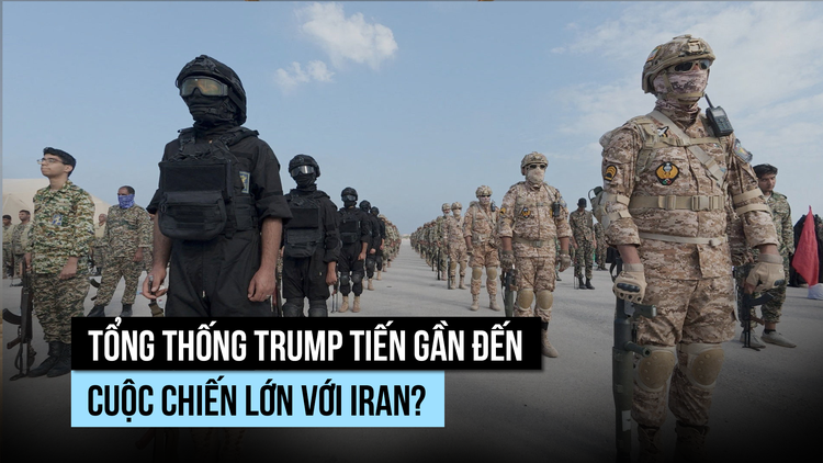 Tổng thống Trump đưa Mỹ đến gần cuộc chiến lớn chống Iran?