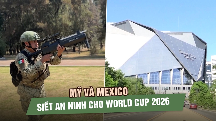 World Cup 2026: Mexico chống UAV, dịch sởi; Mỹ huy động lực lượng di trú siết an ninh