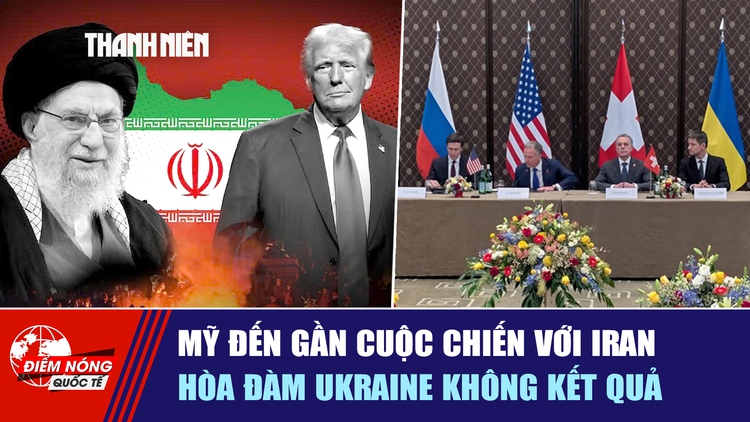 Tiêu điểm quốc tế ngày 20.2: Mỹ đến gần cuộc chiến với Iran | Hòa đàm Ukraine không kết quả