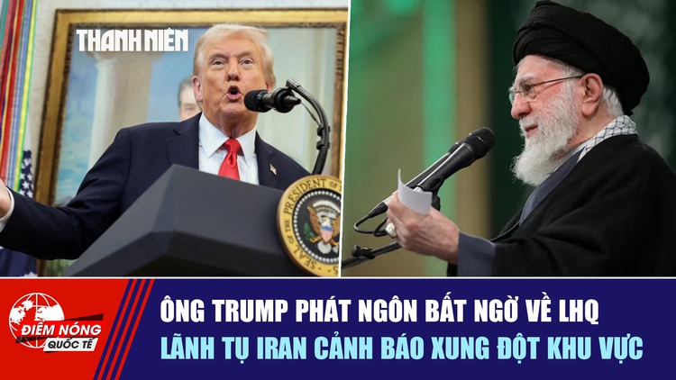 Tiêu điểm quốc tế ngày 3.2: Ông Trump phát ngôn bất ngờ về LHQ | Lãnh tụ Iran cảnh báo xung đột khu vực