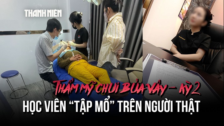 Thẩm mỹ chui bủa vây - Kỳ 2: Rùng mình cảnh học viên 'tập mổ' trên người thật