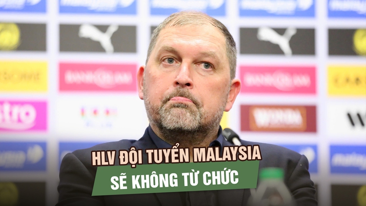 HLV đội tuyển Malaysia nói sẽ không từ chức, dồn toàn lực cho trận gặp Việt Nam