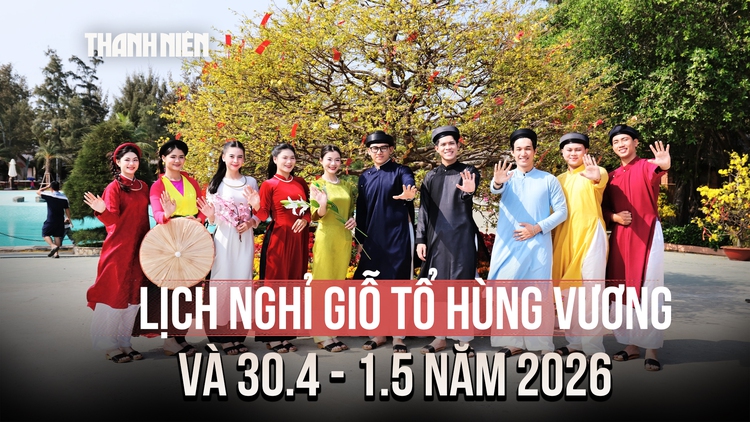 Giỗ tổ Hùng Vương, 30.4 - 1.5, Quốc khánh 2.9 năm 2026 được nghỉ mấy ngày?