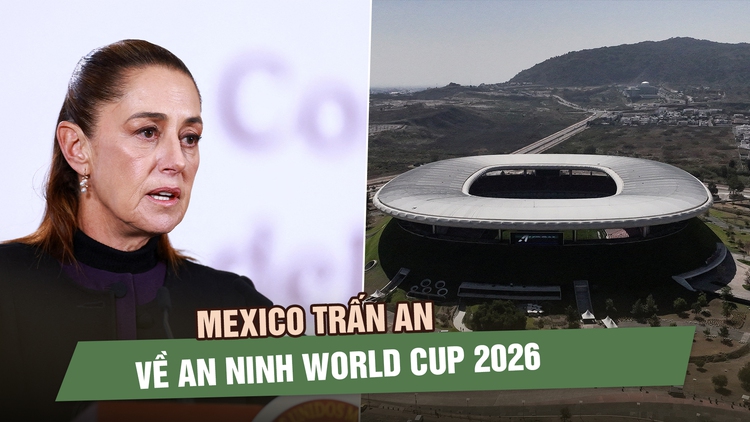 Mexico trấn an về an ninh World Cup 2026 sau làn sóng bạo lực vì cái chết của trùm ma túy