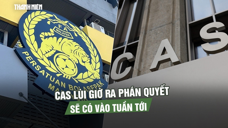 Bê bối nhập tịch Malaysia: CAS lùi giờ ra phán quyết, sẽ có vào tuần tới
