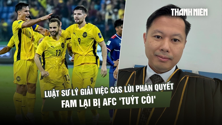 Luật sư Malaysia lý giải việc CAS lùi phán quyết, FAM lại bị AFC 'tuýt còi'