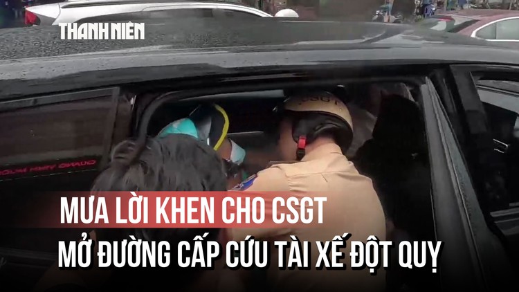 Mưa lời khen cho CSGT mở đường cấp cứu tài xế đột quỵ