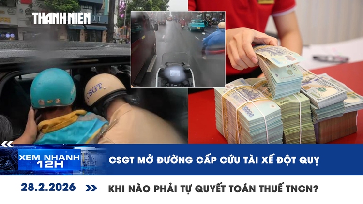 Xem nhanh 12h: CSGT mở đường cấp cứu tài xế đột quỵ | Khi nào phải tự quyết toán thuế TNCN?