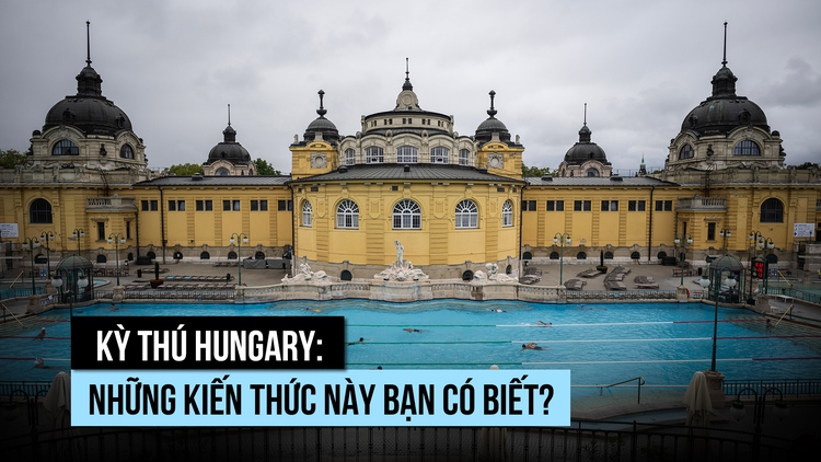 Kỳ thú Hungary: Những kiến thức này bạn có biết?