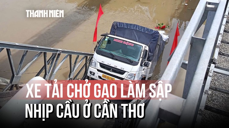 Xe tải chở gạo làm sập nhịp cầu ở Cần Thơ