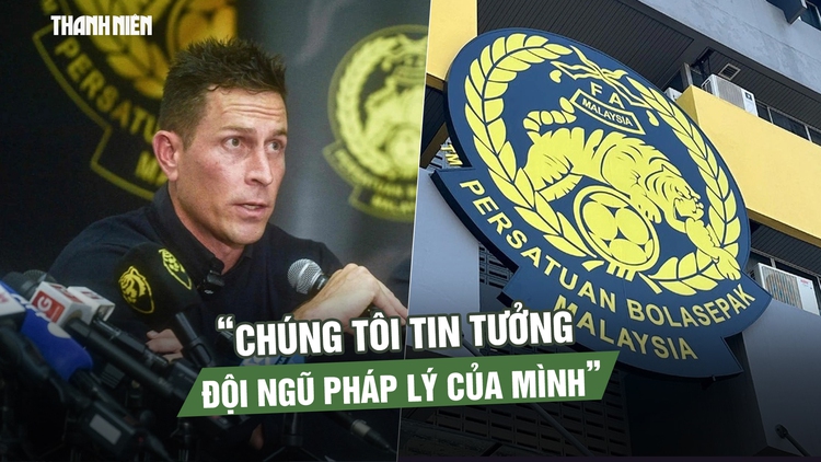 Giám đốc đội tuyển Malaysia 'lạc quan' trước giờ G phán quyết vụ nhập tịch