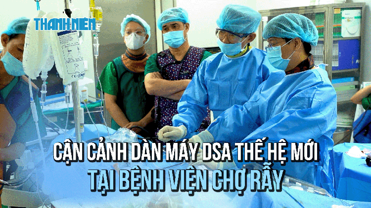 Cận cảnh hệ thống DSA thế hệ mới hiện đại tại Bệnh viện Chợ Rẫy