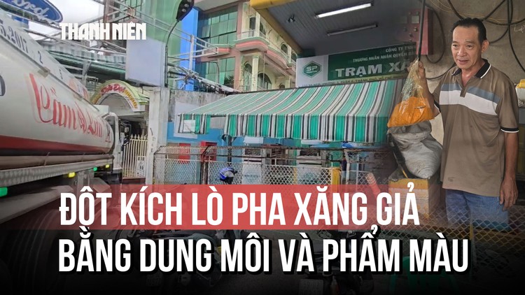Triệt phá đường dây sản xuất xăng giả: Pha dung môi, phẩm màu ngay tại bồn ngầm cây xăng