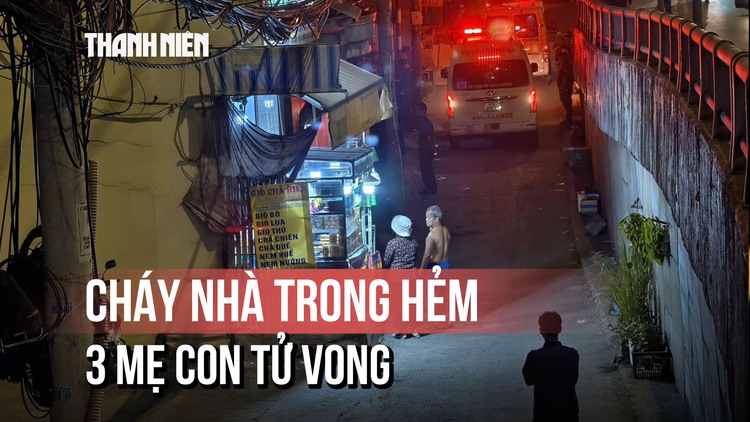 Thảm khốc cháy nhà khiến 3 mẹ con tử vong ở TP.HCM