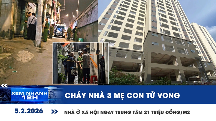 Xem nhanh 12h: Chồng đi vắng, cháy nhà 3 mẹ con tử vong | Mở bán NOXH ở trung tâm TP.HCM