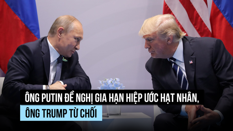 Ông Trump gạt đề nghị từ ông Putin về gia hạn hiệp ước hạt nhân