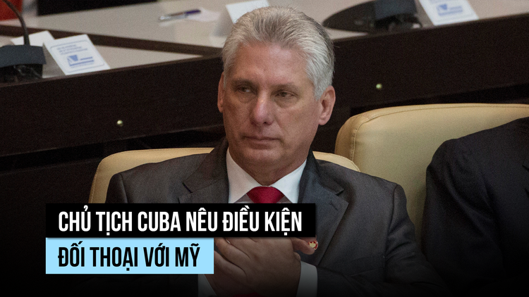 Chủ tịch Cuba nêu điều kiện đối thoại với Mỹ