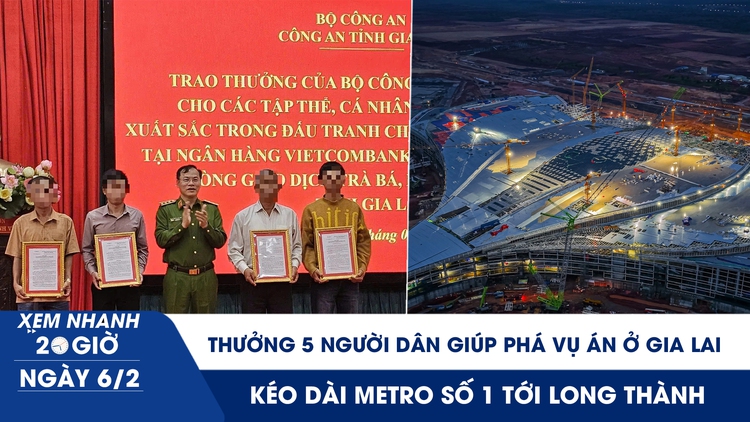 Xem nhanh 20h ngày 6.2: Thưởng 5 người dân giúp phá vụ án cướp ngân hàng ở Gia Lai | Kéo dài metro số 1 tới Long Thành
