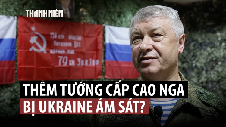 Tướng cấp cao trúng nhiều phát đạn, Nga cáo buộc Ukraine ra tay