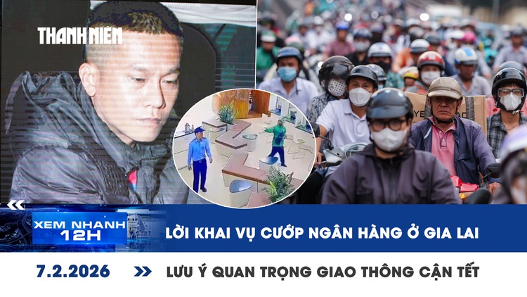 Xem nhanh 12h: Lời khai của Tài 'đen' cướp ngân hàng | Diễn biến án mạng sau va chạm xe ở Tây Ninh