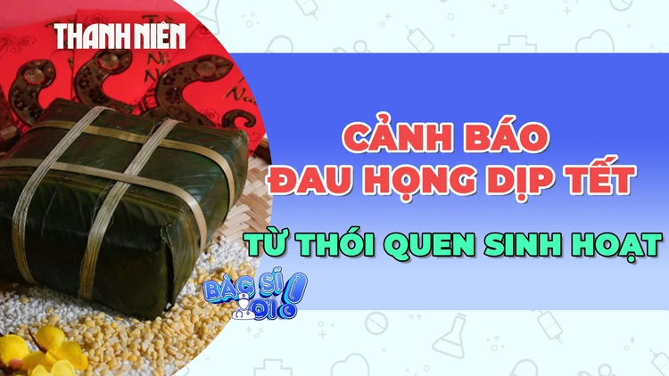 Vì sao đau họng dễ 'ghé thăm' ngày tết?