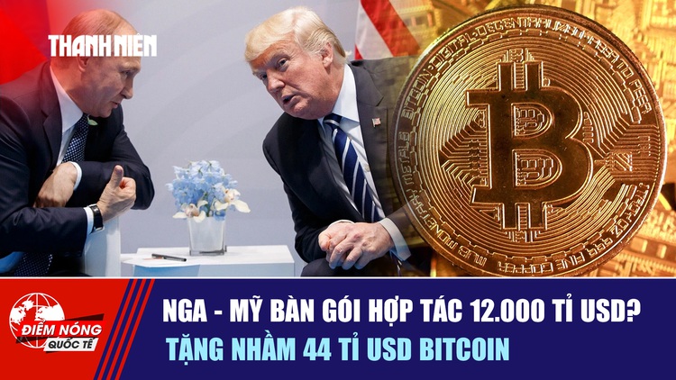 Tiêu điểm quốc tế ngày 9.2: Nga - Mỹ bàn gói hợp tác 12.000 tỉ USD? | Tặng nhầm 44 tỉ USD Bitcoin