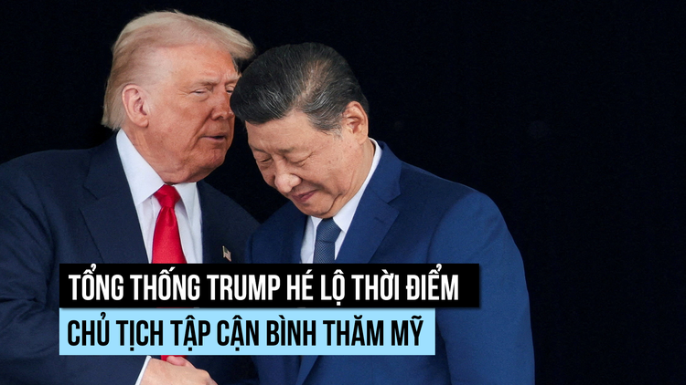 Tổng thống Trump hé lộ thời điểm Chủ tịch Tập Cận Bình sẽ thăm Mỹ