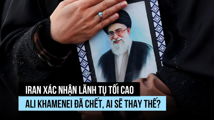 Iran xác nhận lãnh tụ tối cao Ali Khamenei bị sát hại, ai sẽ điều hành?
