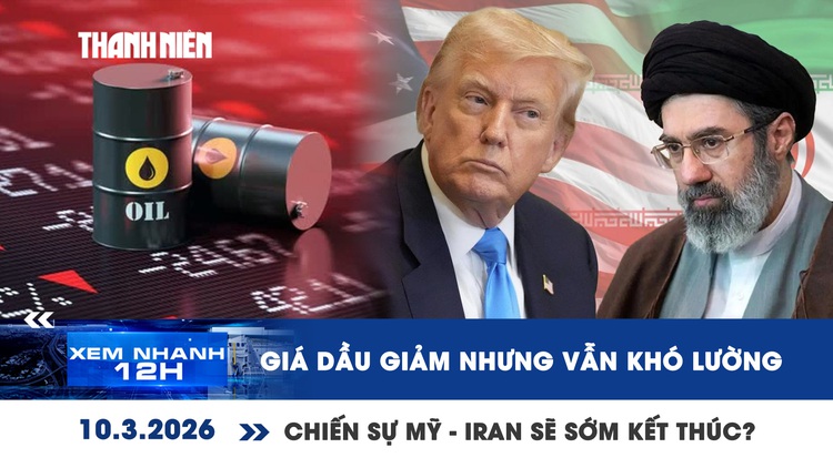 Xem nhanh 12h: Giá dầu giảm nhưng vẫn khó lường  | Chiến sự Mỹ - Iran sẽ sớm kết thúc?