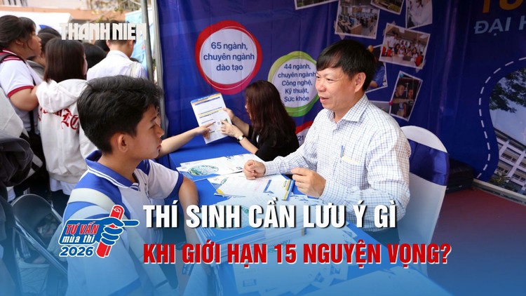 Thí sinh cần lưu ý gì khi quy chế tuyển sinh giới hạn 15 nguyện vọng?