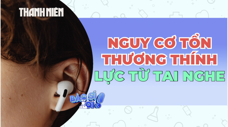 Đeo tai nghe cả ngày: Thói quen phổ biến nhưng tiềm ẩn nguy cơ cho thính lực