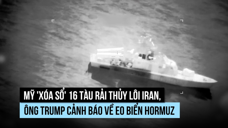 Mỹ diệt 16 tàu rải thủy lôi Iran, ông Trump đe dọa 'hậu quả quân sự' ở eo biển Hormuz