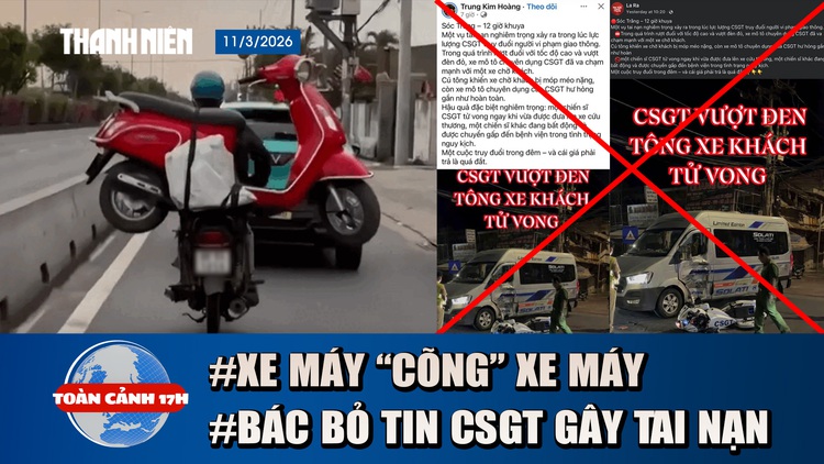 Toàn cảnh 17h: Khiếp vía xe máy chở xe máy trên đường | Bác bỏ thông tin CSGT gây tai nạn ở Cần Thơ