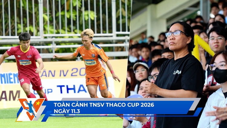TNSV THACO Cup 2026 ngày 11.3: Tiền đạo FPT bật mí tóc ‘vía vô địch’ | CĐV 20 năm của ĐH Nha Trang