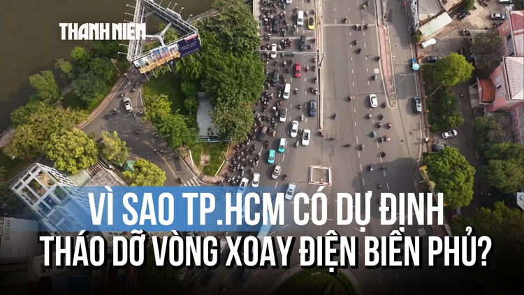 Vì sao TP.HCM tính tháo dỡ vòng xoay Điện Biên Phủ?
