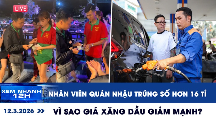 Xem nhanh 12h ngày 12.3: Trúng số hơn 16 tỉ đồng, phát tiền cho đồng nghiệp | Vì sao giá xăng dầu giảm mạnh?