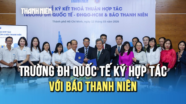 Trường ĐH Quốc tế và Báo Thanh Niên ký kết hợp tác