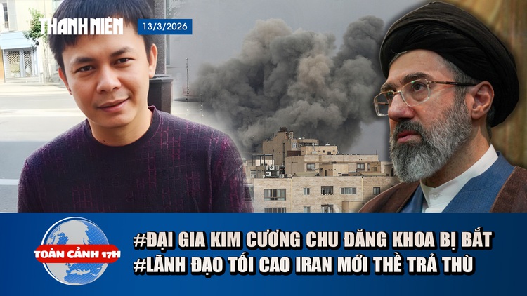 Toàn cảnh 17h: Đại gia kim cương Chu Đăng Khoa bị bắt | Lãnh đạo tối cao mới của Iran thề trả thù