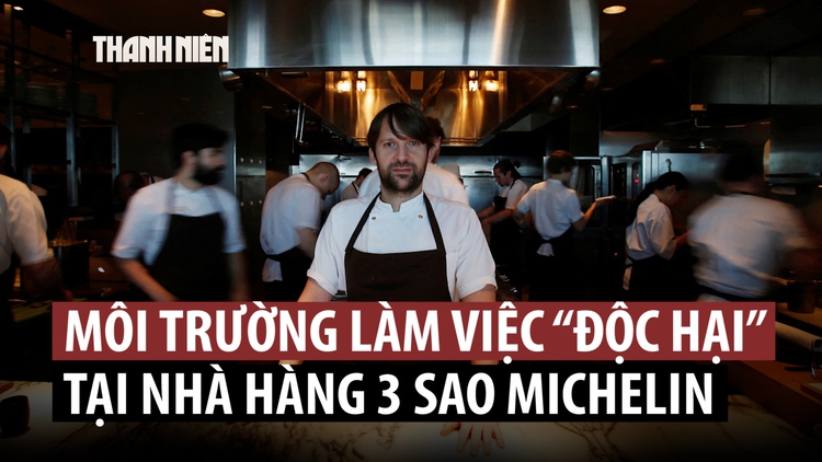 Hé lộ ngược đãi trong nhà hàng 3 sao Michelin, đầu bếp tinh hoa từ chức
