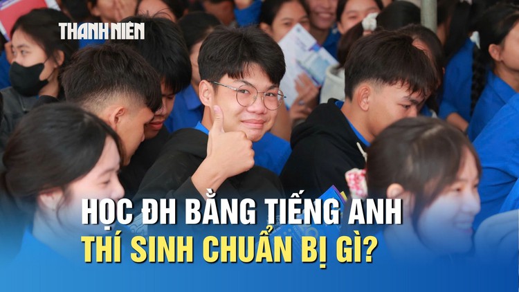 Muốn học đại học bằng tiếng Anh, thí sinh cần chuẩn bị những gì?