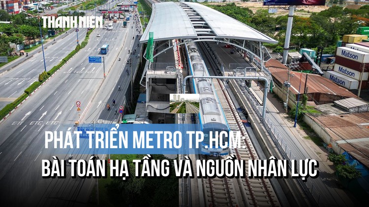 Metro TP.HCM và bài toán nhân lực phía sau mạng lưới nghìn km