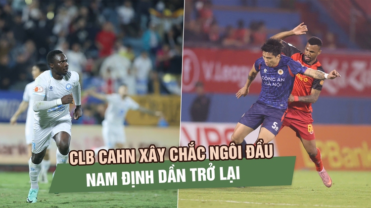 Sau vòng 16 V-League: CLB CAHN xây chắc ngôi đầu, Nam Định dần trở lại