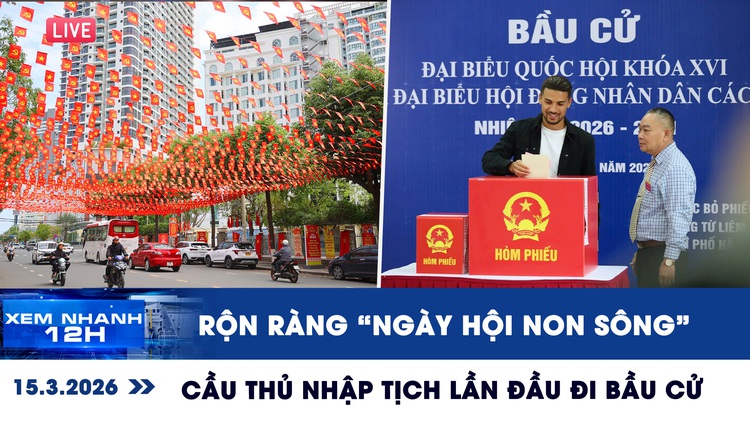 Xem nhanh 12h: Rộn ràng 'ngày hội non sông', cầu thủ nhập tịch lần đầu đi bầu cử