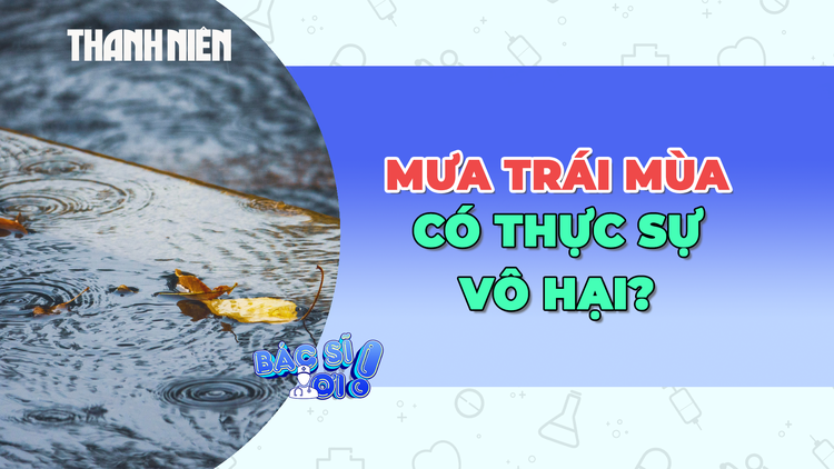 Mưa trái mùa có thực sự vô hại?