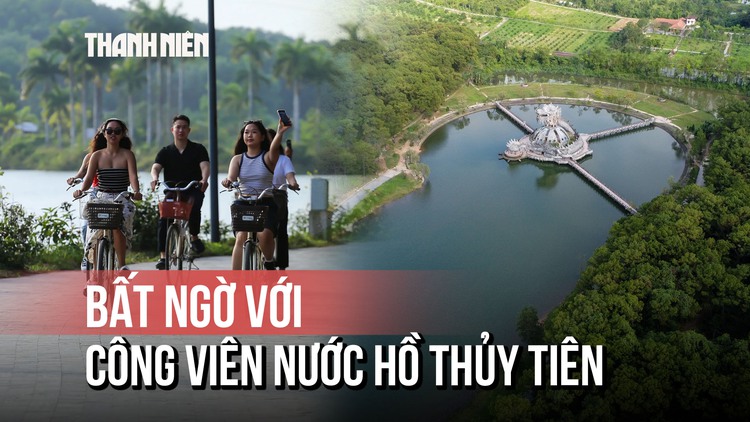 Công viên nước hồ Thủy Tiên ‘lột xác’ ngoạn mục
