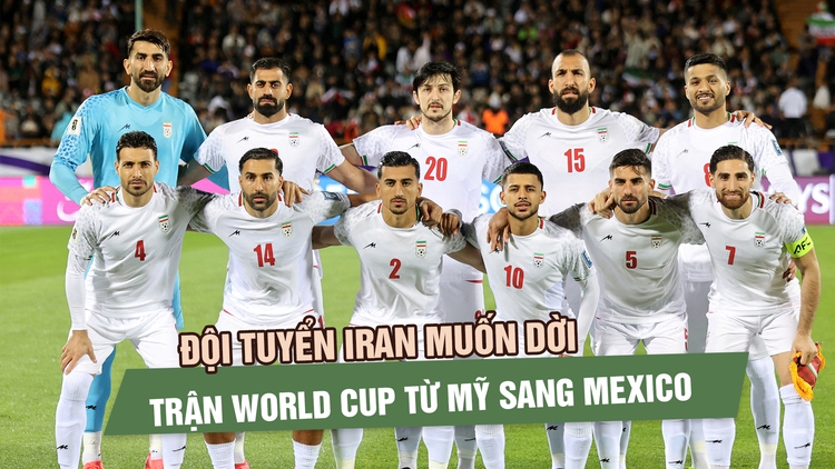 Đội tuyển Iran muốn dời trận World Cup từ Mỹ sang Mexico