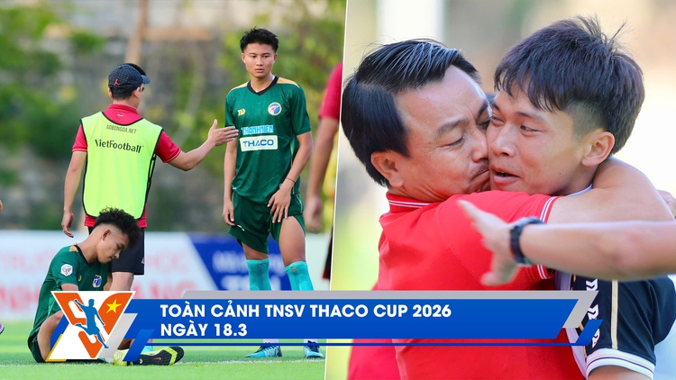 TNSV THACO Cup 2026 ngày 18.3: Đương kim vô địch và á quân đều dừng bước trước bán kết