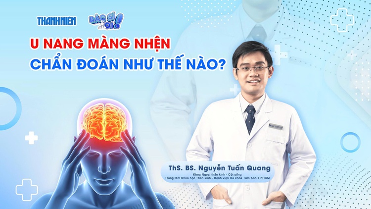Bác sĩ ơi: U nang màng nhện cần được chẩn đoán như thế nào?