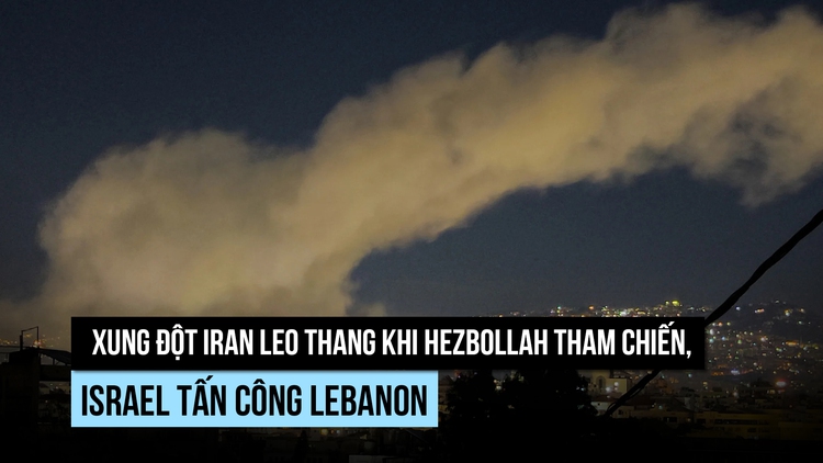 Xung đột Iran leo thang khi Hezbollah tham chiến, Israel tấn công Lebanon